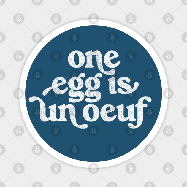 One Egg Is Un Ouef / Punny Francophile  - puns are life Magnet by DankFutura